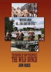 "Mexico Lindo...Ah...You Have No Eyes." - The Making of Sam Peckinpah's The Wild Bunch