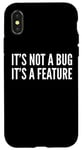 Coque pour iPhone X/XS Développeur drôle - It's Not A Bug It's A Feature