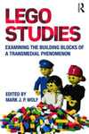 Taylor & Francis Ltd Mark J. P. Wolf (Edited by) LEGO Studies: Examining the Building Blocks of a Transmedial Phenomenon