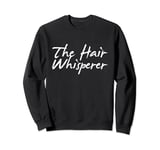 Vintage The Hair Whisperer Hairdresser Hair Stylist Sweatshirt