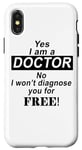 Coque pour iPhone X/XS Yes I Am A Doctor No I Won't Diagnose You - Drôle