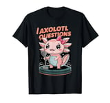 I Axolotl Questions Cute Axolotl Singing Axolotl Kids Girls T-Shirt
