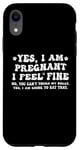 Coque pour iPhone XR Yes I am Pregnant I Feel Fine Enceinte Maman Grossesse