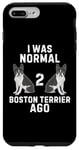 Coque pour iPhone 7 Plus/8 Plus Vintage Boston Terrier J'étais normal il y a 2 Boston Terrier