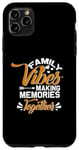 iPhone 11 Pro Max Family Vibes Making-Memories Together Matching Family Case