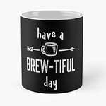 Brew-Tiful Day Coffee Lovers Classic Mug - for Office Decor, College Dorm, Teachers, Classroom, Gym Workout and School Halloween, Holiday, Christmas Party ! Great Inspirational Wall Art Poster.
