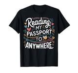 cool reading my passport to anywhere book lovers reader art T-Shirt