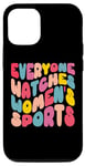 iPhone 15 Everyone Watches Women's Sports Support Women's Empowerment Case