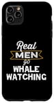 Coque pour iPhone 11 Pro Max Funny Whale Lover Real Men Go Whale Watching