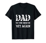 Dad To The Rescue Funny T-Shirt T-Shirt