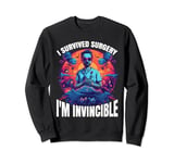 I Survived Surgery, I'm Invincible -------- Sweatshirt