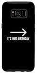Coque pour Galaxy S8 It's Her Birthday Arrow Pointing Happy Birthday Girl Humour