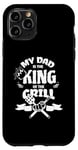 iPhone 11 Pro My Dad Is The King Of The Grill Barbecue BBQ Chef Case
