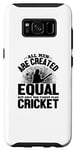 Coque pour Galaxy S8 Amoureux de cricket - Tous les hommes sont créés égaux mais seulement