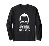 Bob’s Burgers I Know You Think You’re Helping But Stop It Long Sleeve T-Shirt