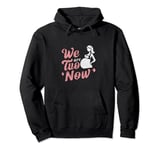 first wife now I am loading to be mother we are two now me Pullover Hoodie