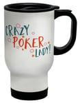 Crazy Poker Lady Travel Mug Casino Gambling Texas Hold'em Solitaire Games Cup