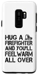 Galaxy S9+ Firefighter Funny - Hug A Firefighter And Feel Warm Case