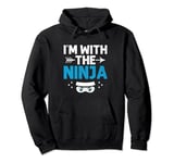 I'm With The Ninja Warrior Ninjas Shinobi Ninjutsu Pullover Hoodie