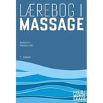Lærebog I Massage | Bente Danneskiold-Samsøe Christian Neergaard Else Marie Bartels Hanne Thorsen Karin From Austeen Kirsten Frøssing Lone Blom Nanna Linde Nils Erik Sjöberg Gerd Buch Andersen Anette Klahr Birte Carstensen Jannick Marschall Jesper W