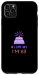 Coque pour iPhone 11 Pro Max Blow Me I'm 69 Funny 69th Birthday 69 Years Old