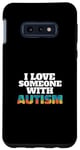 Galaxy S10e I Love Someone With Autism Awareness Month Puzzle Piece Case