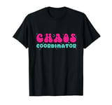 Funny Chaos Coordinator Women Moms Teacher Mom Mother's Day T-Shirt