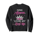 June Queen Living My best Life Gifts Girls Diamond Crown Sweatshirt