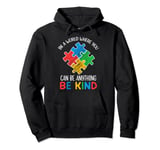 In A World Where You Can Be Anything Be Kind Pullover Hoodie