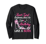 June Girl Stepping Into My Birthday Like A Boss Shoes Funny Long Sleeve T-Shirt