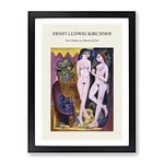 Two Nudes In A Room By Ernst Ludwig Kirchner Exhibition Museum Painting Framed Wall Art Print, Ready to Hang Picture for Living Room Bedroom Home Office Décor, Black A3 (34 x 46 cm)