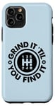 Coque pour iPhone 11 Pro Stick Shift Humour – Grind It 'Til You Find It – Funny Manual