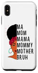 iPhone XS Max Ma Mom Mama Mommy Mother Bruh Mother Funny Mother's Day Fun Case