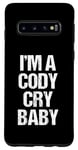 Coque pour Galaxy S10 I'm A Cody Cry Baby – Drôle de lutte disant la lutte cool