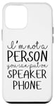 Coque pour iPhone 12 mini I'm Not A Person You Can Put On Speaker Phone Blague Femme Homme