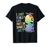I Just Really Like Protein Shakes OK T-Shirt