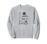 I Am The Hustle Girl Boss Empowered Woman Business Baddie Sweatshirt