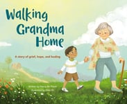 Nancy Bo Flood - Walking Grandma Home A Story of Grief, Hope, and Healing Bok