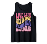 Live Life Like Book Florida World Ban Funny Quote Book Lover Tank Top