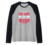 It's An Exit Game Thing You Wouldn't Understand Raglan Baseball Tee