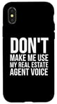 Coque pour iPhone X/XS Drôle - Don't Make Me Use My Real Estate Agent Voice