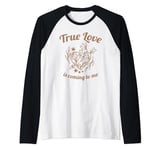 True Love Is Coming To Me Valentine's Day Love Quotes Raglan Baseball Tee