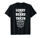 Sorry This Beard is Taken Shirt Valentines Day for Him T-Shirt