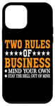 iPhone 12 mini Two Rules Of Business, Mind Your Own ----- Case