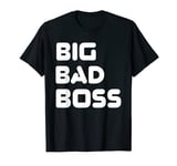 National Boss's Day Theme Big Bad Boss T-Shirt