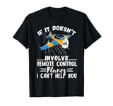 RC Plane Airplane If It Doesn't Involve Remote Control Plane T-Shirt