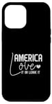 iPhone 12 Pro Max America Love It or Leave It Memorial Day Patriotic men women Case