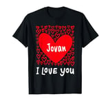 Jovan I Love You, My Heart Belongs To Jovan Personalized T-Shirt