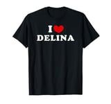 I Love Delina, I Heart Delina T-Shirt