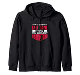 It's An Exit Game Thing You Wouldn't Understand Zip Hoodie